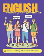 Easy English Vocabulary and Conversation: Bilingual Book with Hindi Translation: Practice Basic 700+ Words and Phrases with Pictures for Kids and Beginners of All Ages: Home, School, or Self-Study