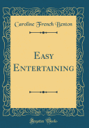 Easy Entertaining (Classic Reprint)