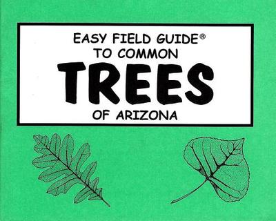 Easy Field Guide to Trees of Arizona - Dick & Sharon Nelson