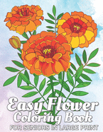 Easy Flowers Coloring Book for Seniors in Large Print: An Adult Coloring Book with Fun, and Relaxing Coloring Pages - Easy Flower Patterns