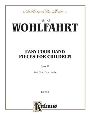 Easy Four Hand Pieces for Children, Op. 87 - Wohlfahrt, Heinrich (Composer)