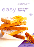 Easy Gluten-Free Cooking: Over 130 Recipes Plus Nutrition and Lifestyle Advice
