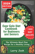 Easy Golo Diet Cookbook for Beginners and Seniors: The Ultimate Meal Plan Recipe for a Healthy Living