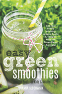 Easy Green Smoothie Recipe Book for Kids & Adults: Get Your Family Drinking Greens, Fruits & Veggies with Green Reset Formula!