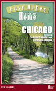 Easy Hikes Close to Home: Chicago: Including the Collar Counties and Northwest Indiana