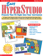 Easy Hyperstudio Projects That Fit Right Into Your Curriculum: 10 Super-Cool Projects with Step-By-Step Reproducible Directions That Use the Power of Hyperstudio to Motivate All Kids and Liven Up Learning! - Brown, Jordan