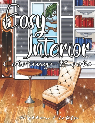 Easy Interior: An Adult Coloring Book - Fickle, Robber