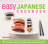 Easy Japanese Cookbook: The Step-by-step Guide to Deliciously Easy Japanese Food at Home