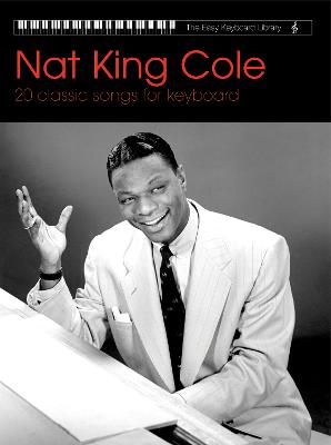 Easy Keyboard Library: Nat King Cole - Cole, Nat King (Composer)