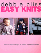 Easy Knits: Over 25 Simple Designs for Babies, Children and Adults