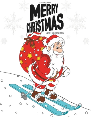 Easy Large Print Christmas Coloring Book for Adults: Delightful Scenes with Santa, Snowmen, and Festive Animals for Stress Relief and Seniors Relaxation - Publication, Mountain Monarch