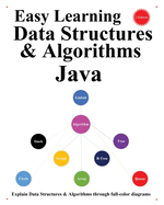 Easy Learning Data Structures & Algorithms Java (2 Edition): Explain Data Structures & Algorithms through full-color diagrams