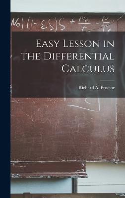 Easy Lesson in the Differential Calculus - Proctor, Richard a