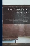 Easy Lessons in Einstein: A Discussion of the More Intelligible Features of the Theory of Relativity / With an Article by Albert Einstein and A Bibliography