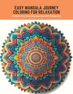 Easy Mandala Journey Coloring for Relaxation: Embark on a Relaxing Journey with Simple Art