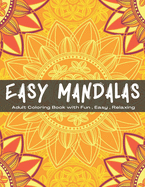 Easy Mandalas: An Adult Coloring Book with Fun, Easy, and Relaxing - 8.5 x 11 in, 104 pages