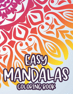 Easy Mandalas Coloring Book: Simple Designs And Mandalas For Kids, Coloring Pages With Fun Large Print Patterns