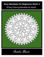 Easy Mandalas for Beginners Book 4: 30 Easy Coloring Mandalas for Adults