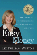 Easy Money: How to Simplify Your Finances and Get What You Want Out of Life - Weston, Liz