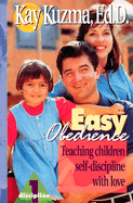 Easy Obedience: Teaching Children Self-Discipline with Love