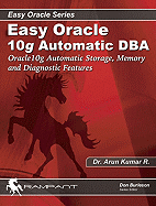 Easy Oracle Automation: Oracle10g Automatic Storage, Memory and Diagnostic Features