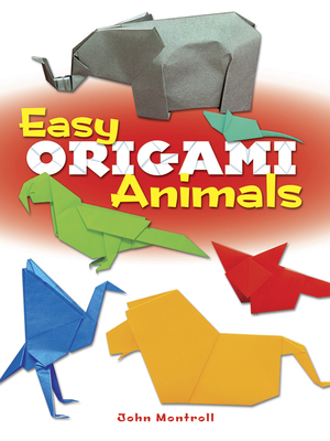 Easy Origami Animals - Montroll, John