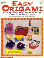 Easy Origami: Step-By-Step Projects That Teach Across the Curriculum