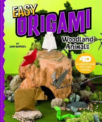 Easy Origami Woodland Animals: 4D an Augmented Reading Paper Folding Experience - Montroll, John