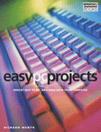 Easy PC Projects: "Which?" Way to Do Almost Anything with Your Computer - Wentk, Richard