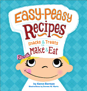 Easy-Peasy Recipes: Snacks & Treats to Make & Eat