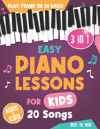 Easy Piano Lessons for Kids: 3 book in 1: Play Piano in 30 Days with Online Video & Audio Access