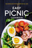 Easy Picnic Cookbook: Delicious Easy Picnic Recipes for All Ages