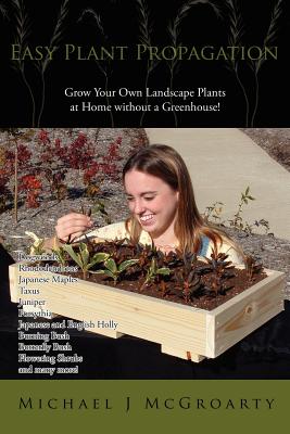 Easy Plant Propagation - McGroarty, Michael J