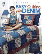 Easy Quilting with Denim: 27 Easy Projects to Make Using New or Recycled Denim