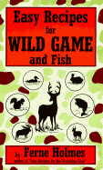 Easy Recipes for Wild Game & Fish