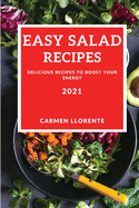 Easy Salad Recipes 2021: Delicious Recipes to Boost Your Energy