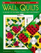 Easy Seasonal Wall Quilts: 24 Rotary-Cut Pictorial Projects with Quiltcharts