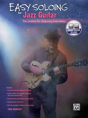 Easy Soloing for Jazz Guitar: Fun Lessons for Beginning Improvisers, Book & Online Audio - Dempsey, Tom