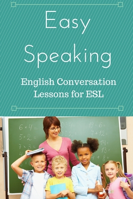Easy Speaking: English Conversation Lessons for ESL - Thomas, Eric