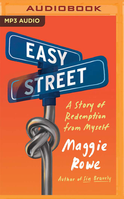 Easy Street: A Story of Redemption from Myself - Rowe, Maggie (Read by)