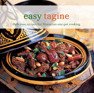 Easy Tagine: Delicious Recipes for Moroccan One-Pot Cooking