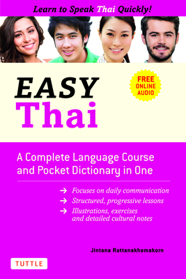 Easy Thai: A Complete Language Course and Pocket Dictionary in One! (Free Companion Online Audio) - Rattanakhemakorn, Jintana