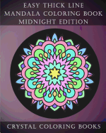 Easy Thick Line Mandala Coloring Book Midnight Edition: 30 Easy Thick Line Mandala Coloring Pages. White Pattern on a Black Background for Adults and Children.