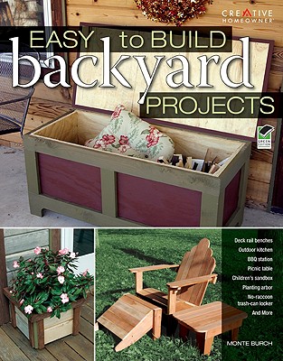 Easy-To-Build Backyard Projects - Burch, Monte