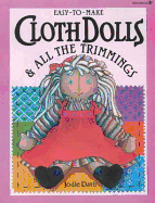 Easy-to-Make Cloth Dolls and All the Trimmings
