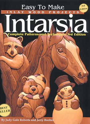 Easy to Make Inlay Wood Projects--Intarsia: A Complete Manual with Patterns - Roberts, Judy Gale, and Booher, Jerry