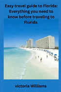 Easy travel guide to Florida: Everything you need to know before traveling to Florida