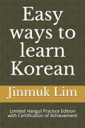 Easy Ways to Learn Korean: Limited Hangul Practice Edition with Certification of Achievement