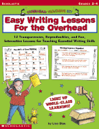 Easy Writing Lessons for the Overhead: 12 Transparencies, Reproducibles, and Fun, Interactive Lessons for Teaching Essential Writing Skills - Blau, Lisa