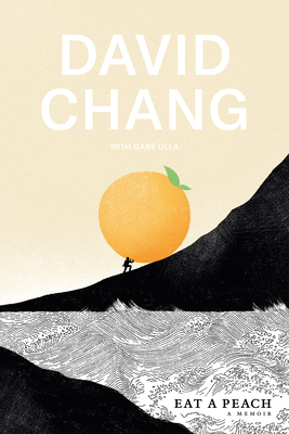 Eat a Peach: A Memoir - Chang, David, and Ulla, Gabe